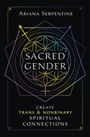 Sacred Gender: Create Trans & Nonbinary Spiritual Connections 0738771341 Book Cover