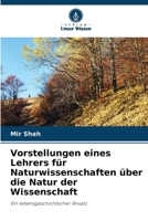 Vorstellungen eines Lehrers für Naturwissenschaften über die Natur der Wissenschaft (German Edition) 6208519489 Book Cover