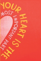 Your Heart is the Most Important Part 1653937491 Book Cover