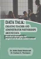 Data Talk: Creating Teacher and Administrator Partnerships Around Data - Practical Strategies for Im 1607971518 Book Cover