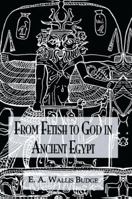From Fetish to God in Ancient Egypt 0486258033 Book Cover
