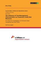 The Influence of Top-Management Characteristics on Corporate Credit Risk Measures: An empirical investigation of US-stock listed companies and their CEOs 3668268487 Book Cover