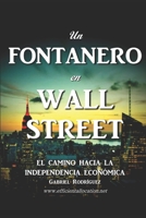 Un Fontanero en Wall Street: El Camino hacia la Independencia Económica 1983063436 Book Cover