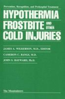 Hypothermia, Frostbite, and Other Cold Injuries: Prevention, Recognition and Pre-Hospital Treatment 0898860245 Book Cover