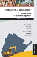 ¿Crecimiento o desarrollo? El ciclo reciente en el norte argentino (Spanish Edition) 8415295022 Book Cover