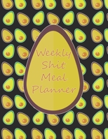 Weekly Shit Meal Planner: 52 Weeks to Plan Shit Meal-Large Size 8.5 x 11-Include: Freezer Inventory, Week Meal Planner, Shopping List, Notes-Shit Gifts-Easy Help in the Kitchen -Weekly Planner-Plan Yo 1655090860 Book Cover