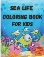 Sea Life Coloring Book For Kids: Ocean Animals and Creatures Fun Coloring, Easy Activity Book B091NFLRCN Book Cover