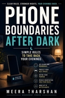Phone Boundaries After Dark: Simple Rules to Take Back Your Evenings (The Screen Time Reset Series) B0H17R9DXY Book Cover