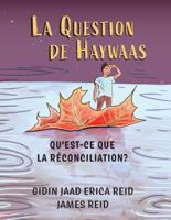 La Question de Haywaas: Qu?est-ce que la réconciliation? (French Edition) 1068868694 Book Cover