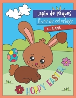 Lapin de Pâques Livre de coloriage 4-8 ans: Hoppy Easter Cadeau pour les filles et les garçons I Grand livre à colorier pour le panier de Pâques ... avec le lapin de Pâques) (French Edition) B084Q9VTYY Book Cover