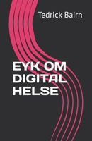 EYK OM DIGITAL HELSE (ENHANCE YOUR KNOWLEDGE) (Norwegian Edition) B0FBJVM94G Book Cover
