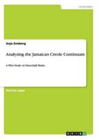 Analyzing the Jamaican Creole Continuum: A Pilot Study on Dancehall Music 3656407959 Book Cover