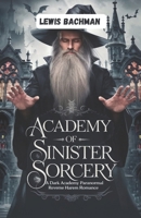Academy of Sinister Sorcery: A dark academy paranormal reverse harem romance B0DYZBNYGV Book Cover
