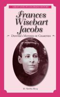 Frances Wisebart Jacobs: Denver's Mother of Charities 0865411549 Book Cover