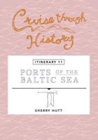 Cruise Through History: Ports of the Baltic Sea: Itinerary 11 1942153082 Book Cover