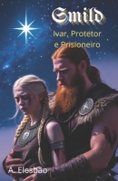Smild: Ivar, Protetor e Prisioneiro (Portuguese Edition) B0FJ2MBDYC Book Cover