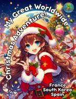 My Great Worldwide Christmas Adventure!: France South Korea Spain (Genaritos English books Collection) B0G2STBYMM Book Cover