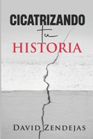 Cicatrizando tu historia (Spanish Edition) B0DXH2RW1G Book Cover