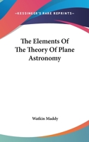 The Elements Of The Theory Of Plane Astronomy 1163237124 Book Cover