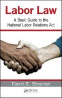 Labor Law: A Basic Guide to the National Labor Relations Act 1439855943 Book Cover