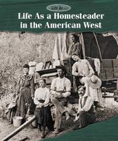 Life as a Homesteader in the American West 1502617870 Book Cover
