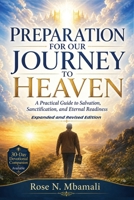 Preparation for Our Journey to Heaven : A Practical Guide to Salvation, Sanctification and Eternal Readiness 1643010816 Book Cover