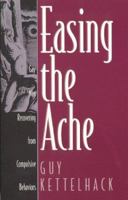 Easing the Ache: Gay Men Recovering from Compulsive Behaviors 0452266157 Book Cover