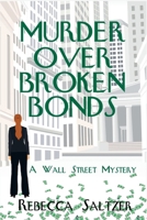 Murder Over Broken Bonds: A Wall Street Mystery 1685122914 Book Cover
