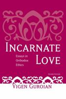 Incarnate Love: Essays in Orthodox Ethics 026803169X Book Cover