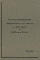 Widerstandsmomente: Tragheitsmomente Und Gewichte Von Blechtragern Nebst Numerisch Geordneter Zusammenstellung Der Widerstandsmomente Von 59 Bis 113 930 Zahlreichen Berechnungsbeispielen Und Hilfstafe 3642987893 Book Cover