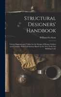 Structural Designers' Handbook; Giving Diagrams and Tables for the Design of Beams, Girders and Columns, With Calculations Based on the New York City Building Code 1016171218 Book Cover