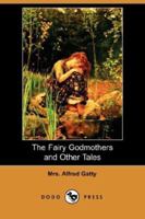 The Fairy Godmothers and Other Tales 1511700890 Book Cover