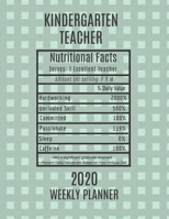 Kindergarten Teacher Nutritional Facts Weekly Planner 2020: Kindergarten Teacher Appreciation Gift Idea For Men & Women - Weekly Planner Lesson Plan Book Agenda - To Do List & Notes Sections - Calenda 1702055248 Book Cover