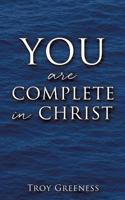 You Are Complete in Christ 1545616965 Book Cover