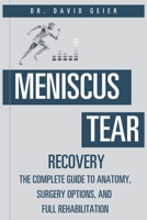 Meniscus Tear Recovery: The Complete Guide to Anatomy, Surgery Options, and Full Rehabilitation (Active Life Orthopedics Guides) B0GYL3WPP6 Book Cover