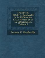 Trait E Du D Elire, Appliqu E La La M Edecine, La La Morale Et La La L Egislation, Volume 2 1286920817 Book Cover