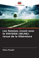 Les femmes vivant avec le VIH/SIDA (WLHA): revue de la littérature 6209378110 Book Cover