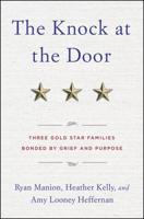 The Knock at the Door: Three Gold Star Families Bonded by Grief and Purpose 1546085238 Book Cover