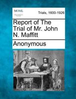 Report of The Trial of Mr. John N. Maffitt 1275558453 Book Cover