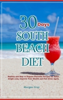 30 Days of South Beach Diet: Healthy and Easy to Prepare Flavorful Recipes for faster weight Loss, Improve Your Health and Feel Great Again B0CQTV75KD Book Cover