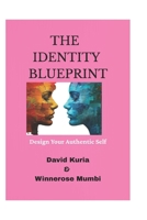 THE IDENTITY BLUEPRINT: Design Your Authentic Self B0GZGT1T46 Book Cover