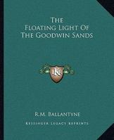 The Floating Light of the Goodwin Sands 1984188739 Book Cover