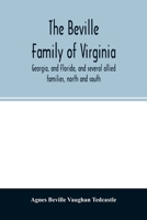 The Beville family of Virginia, Georgia, and Florida, and several allied families, north and south 9354026400 Book Cover