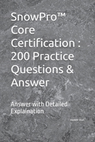 SnowPro™ Core Certification : 200 Practice Questions & Answer: Answer with Detailed Explaination B0CFZGX8KY Book Cover