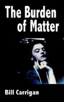 The Burden of Matter 1503030822 Book Cover