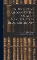 A Descriptive Catalogue Of The Sanskrit Manuscripts In The Adyar Library 1022556827 Book Cover