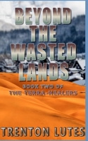 Beyond The Wasted Lands: Book Two of The Terra-Healers B0CGTWY3QW Book Cover