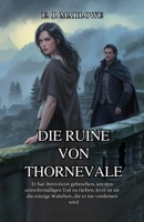 Die Ruine von Thornevale: Er hat ihren Geist gebrochen, um den unrechtmäßigen Tod zu rächen. Jetzt ist sie die einzige Wahrheit, die er nie verdienen wird (German Edition) B0F9SJBDSW Book Cover