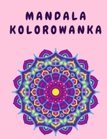 Mandala Kolorowanka: Mandale kwiatowe Kolorowanki dla doroslych - Kolorowanka kwiatowa - Ksika aktywnoci z mandalami - Kolorowanka 1008923591 Book Cover