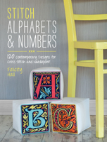 Stitch Alphabets & Numbers: 120 Contemporary Designs for Cross Stitch & Needlepoint 1446303918 Book Cover